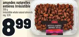 Metro AMANDES NATURELLES ENTIÈRES IRRÉSISTIBLE | IRRÉSISTIBLE WHOLE NATURAL ALMONDS offer