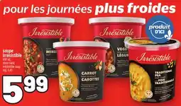 Metro SOUPE IRRÉSISTIBLE | IRRÉSISTIBLE SOUP offer