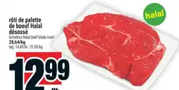 Super C RÔTI DE PALETTE DE BOEUF HALAL DÉSOSSÉ | BONELESS HALAL BEEF BLADE ROAST offer
