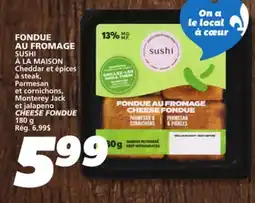 IGA SUSHI À LA MAISON CHEESE FONDUE offer