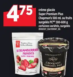 Maxi CRÈME GLACÉE SUPER PREMIUM PLUS CHAPMAN'S, 500 ML OU FRUITS PCMD 300-600 G offer