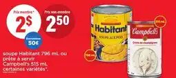 Maxi SOUPE HABITANT 796 ML OU PRÊTE À SERVIR CAMPBELL'S 515 ML offer