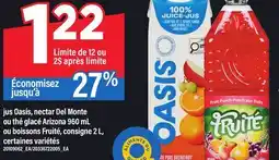 Maxi JUS OASIS, NECTAR DEL MONTE OU THÉ GLACÉ ARIZONA, 960 ML OU BOISSONS FRUITÉ, 2 L offer