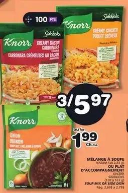 Marches Tradition KNORR (40 à 83 g) KNORR SIDEKICKS (120 à 167 g) SOUP MIX OR SIDE DISH offer