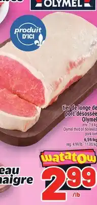 Metro TIER DE LONGE DE PORC DÉSOSSÉE OLYMEL | OLYMEL THIRD OF BONELESS PORK LOIN offer