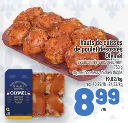 Metro HAUTS DE CUISSES DE POULET DÉSOSSÉS OLYMEL | OLYMEL BONELESS CHICKEN THIGHS offer