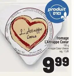 Metro FROMAGE L'ATTRAPPE COEUR | L'ATTRAPPE COEUR CHEESE offer