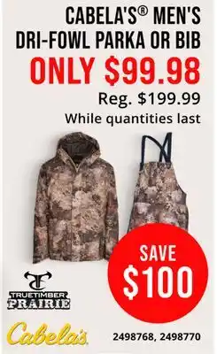 Cabela's CABELA'S MEN'S DRI-FOWL PARKA OR BIB offer