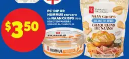 Real Canadian Superstore PC DIP OR HUMMUS, 200/227 G OR NAAN CRISPS offer