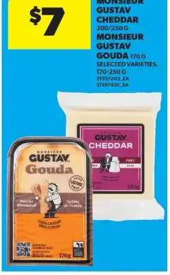 Real Canadian Superstore MONSIEUR GUSTAV CHEDDAR 200/250 g MONSIEUR GUSTAV GOUDA offer