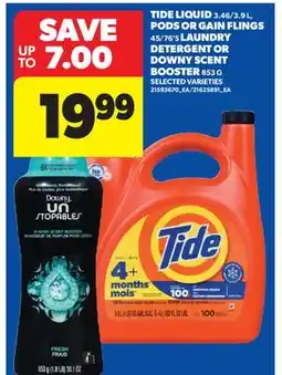 Real Canadian Superstore TIDE LIQUID 3.46/3.9 L, PODS OR GAIN FLINGS 45/76' S LAUNDRY DETERGENT OR DOWNY SCENT BOOSTER 853 G offer