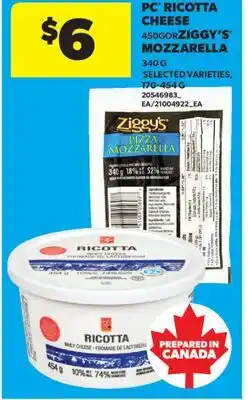 Real Canadian Superstore PC RICOTTA CHEESE 450 G OR ZIGGY'S MOZZARELLA 340 G offer