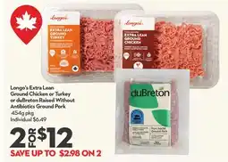 Longo's Longo's Extra Lean Ground Chicken or Turkey or duBreton Raised Without Antibiotics Ground Pork offer
