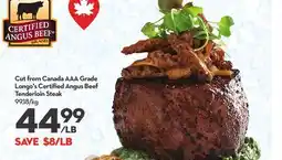 Longo's Cut from Canada AAA Grade Longo's Certifi ed Angus Beef Tenderloin Steak offer