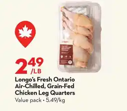 Longo's Fresh Ontario Air-Chilled, Grain-Fed Chicken Leg Quarters offer
