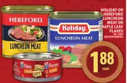 Food Basics HOLIDAY OR HEREFORD LUNCHEON MEAT OR MAPLE LEAF FLAKES offer