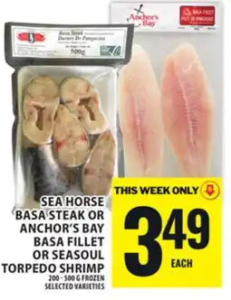Food Basics SEA HORSE BASA STEAK OR ANCHOR'S BAY BASA FILLET OR SEASOUL TORPEDO SHRIMP offer