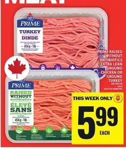 Food Basics PRIME RAISED WITHOUT ANTIBIOTICS EXTRA LEAN GROUND CHICKEN OR GROUND TURKEY offer