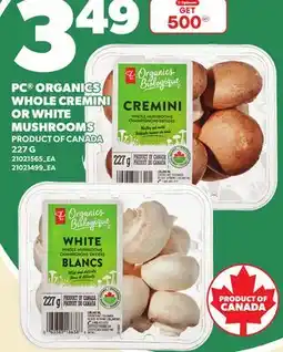 Loblaws PC ORGANICS WHOLE CREMINI OR WHITE WHOLE CREMINI OR WHITE MUSHROOMS offer