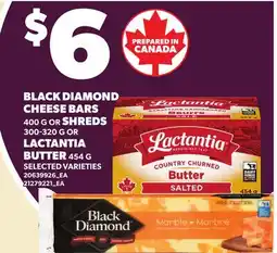 Loblaws BLACK DIAMOND CHEESE BARS, 400 G OR SHREDS, 300-320 G OR LACTANTIA BUTTER, 454 G offer