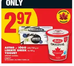 No Frills ASTRO OR IÖGO, 650/750 G OR LIBERTÉ GREEK, 4X100 G YOGURT offer