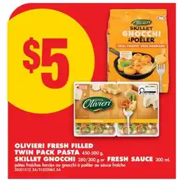 No Frills OLIVIERI FRESH FILLED TWIN PACK PASTA 450-500 g, SKILLET GNOCCHI 280/300 g or FRESH SAUCE 300 mL offer