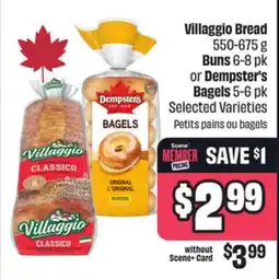 FreshCo Villaggio Bread 550-675 g, Buns 6-8 pk or Dempster's Bagels 5-6 pk Selected Varieties offer