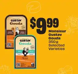 FreshCo Monsieur Gustav Gouda 350 g Selected Varieties offer