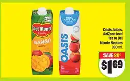 FreshCo Oasis Juices, AriZona Iced Tea or Del Monte Nectars offer