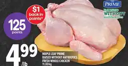 Metro MAPLE LEAF PRIME RAISED WITHOUT ANTIBIOTICS FRESH WHOLE CHICKEN offer