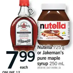 Fortinos NUTELLA 725 G OR JAKEMAN'S PURE MAPLE SYRUP 250 ML offer