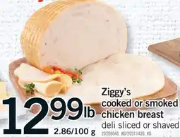 Fortinos ZIGGY'S COOKED OR SMOKED CHICKEN BREAST, 2.85/100 G offer