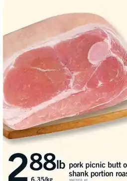 Fortinos PORK PICNIC BUTT O SHANK PORTION ROAST offer