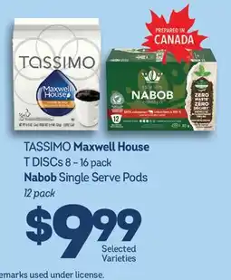 Fortinos TASSIMO MAXWELL HOUSE T DISCS 8-16 PACK NABOB SINGLE SERVE PODS 12 PACK offer