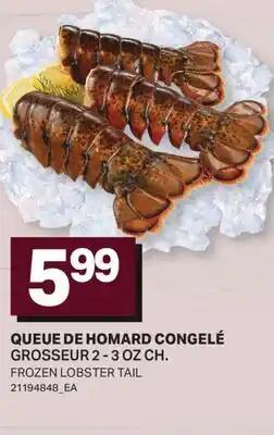 L'Intermarché QUEUE DE HOMARD CONGELÉ | FROZEN LOBSTER TAIL, GROSSEUR 2 - 3 OZ CH offer