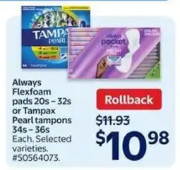 Walmart Always Flexfoam pads or Tampax Pearl tampons offer