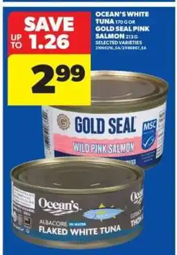 Real Canadian Superstore OCEAN'S WHITE TUNA OR GOLD SEAL PINK SALMON offer