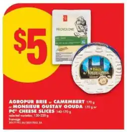 No Frills Agropur Brie or Camembert or Monsieur Gustav Gouda or PC Cheese Slices offer