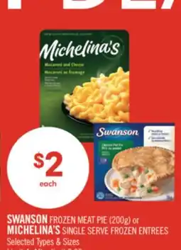 Shoppers Drug Mart SWANSON FROZEN MEAT PIE (200g) or MICHELINA'S SINGLE SERVE FROZEN ENTREES offer