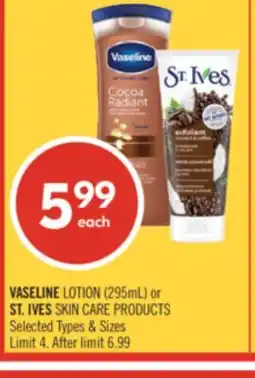 Shoppers Drug Mart VASELINE LOTION (295mL) or ST. IVES SKIN CARE PRODUCTS offer