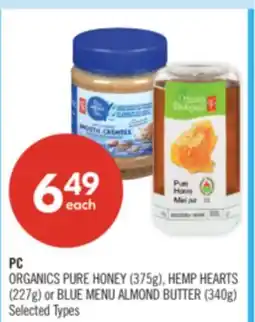 Shoppers Drug Mart PC ORGANICS PURE HONEY (375g), HEMP HEARTS (227g) or BLUE MENU ALMOND BUTTER (340g) offer