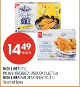 Shoppers Drug Mart HIGH LINER (5's), PC (6's) BREADED HADDOCK FILLETS or HIGH LINER PAN-SEAR SELECTS (4's) offer
