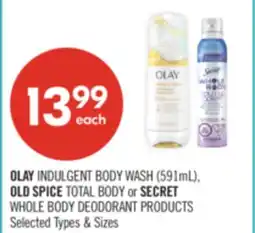 Shoppers Drug Mart OLAY INDULGENT BODY WASH (591mL), OLD SPICE TOTAL BODY or SECRET WHOLE BODY DEODORANT PRODUCTS offer