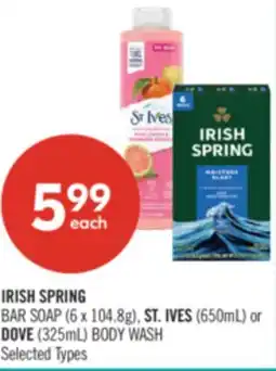 Shoppers Drug Mart IRISH SPRING BAR SOAP (6 x 104.8g), ST. IVES (650mL) or DOVE (325mL) BODY WASH offer