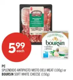 Shoppers Drug Mart PC SPLENDIDO ANTIPASTO MISTO DELI MEAT (100g) or BOURSIN SOFT WHITE CHEESE (150g) offer