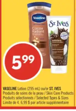 Pharmaprix VASELINE Lotion (295 mL) or ST. IVES Skin Care Products offer