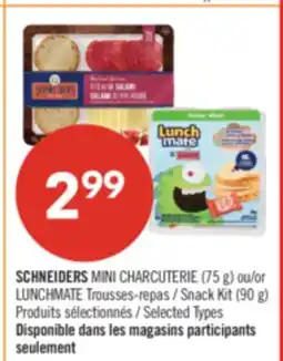 Pharmaprix SCHNEIDERS MINI CHARCUTERIE (75 g) or LUNCHMATE Snack Kit (90 g) offer