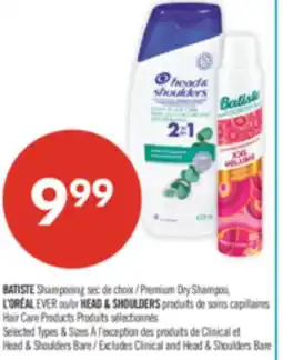 Pharmaprix BATISTE PREMIUM DRY SHAMPOO, L'ORÉAL EVER or HEAD & SHOULDERS HAIR CARE PRODUCTS offer