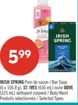 Pharmaprix IRISH SPRING Bar Soap (6 x 104.8 g), ST. IVES Body Wash (650 mL), or DOVE Body Wash (325 mL) offer