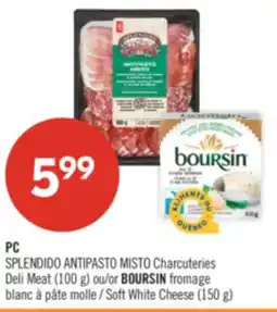 Pharmaprix PC SPLENDIDO ANTIPASTO MISTO Deli Meat (100 g) or BOURSIN Soft White Cheese (150 g) offer